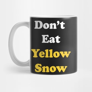 Don't Eat Yellow Snow Mug